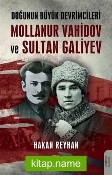 Doğunun Büyük Devrimcileri Mollanur Vahidov ve Sultan Galiyev