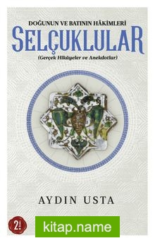 Doğunun ve Batının Hakimleri Selçuklular  Gerçek Hikayeler ve Anekdotlar