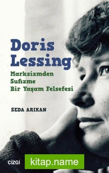 Doris Lessing: Marksizmden Sufizme Bir Yaşam Felsefesi