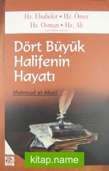 Dört Büyük Halifenin Hayatı Hz. Ebubekir-Hz. Ömer-Hz. Osman-Hz. Ali (r.a.)