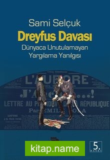 Dreyfus Davası Dünyaca Unutulamayan Yargılama Yanılgısı