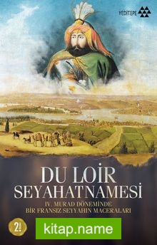 Du Loir Seyahatnamesi IV. Murad Döneminde Bir Fransız Seyyahın Maceraları