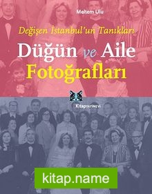 Düğün ve Aile Fotoğrafları Değişen İstanbul’un Tanıkları