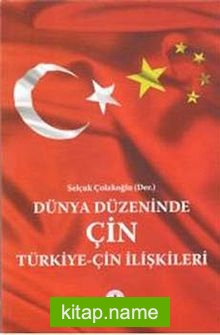 Dünya Düzeninde Çin Türkiye-Çin İlişkileri