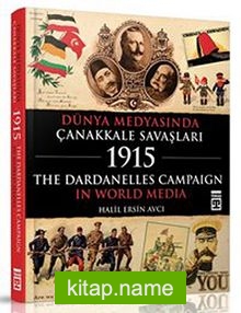 Dünya Medyasında Çanakkale Savaşları 1915  The Dardanelles Campaign In World Media
