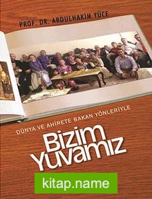 Dünya ve Ahirete Bakan Yönleriyle Bizim Yuvamız