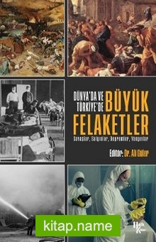 Dünya’da ve Türkiye’de  Büyük Felaketler  Savaşlar, Salgınlar, Depremler, Yangınlar