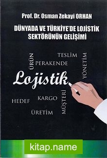 Dünyada ve Türkiye’de Lojistik Sektörünün Gelişimi