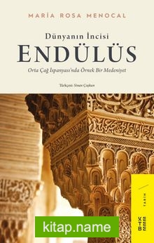 Dünyanın İncisi: Endülüs Orta Çağ İspanyası’nda Örnek Bir Medeniyet