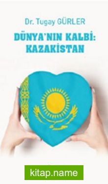 Dünyanın Kalbi: Kazakistan