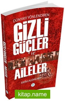 Dünyayı Yönlendiren Gizli Güçler ve Aileler