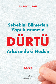 Dürtü Sebebini Bilmeden Yaptıklarımızın Arkasındaki Neden