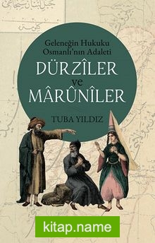 Dürziler ve Maruniler Geleneğin Hukuku Osmanlı’nın Adaleti