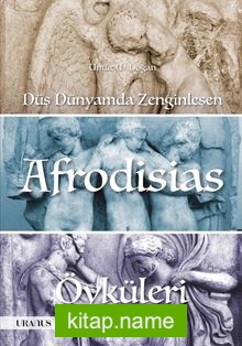 Düş Dünyamda Zenginleşen Afrodisias Öyküleri