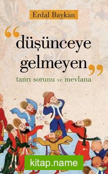 Düşünceye Gelmeyen Tanrı Sorunu ve Mevlana