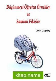Düşünmeyi Öğreten Örnekler ve Samimi Fikirler