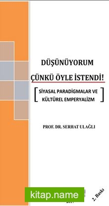 Düşünüyorum Çünkü Öyle İstendi Siyasal Paradigmalar ve Kültürel Emperyalizm