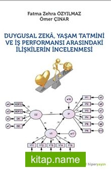 Duygusal Zeka, Yaşam Tatmini ve İş Performansı Ararındaki İlişkilerin İncelenmesi