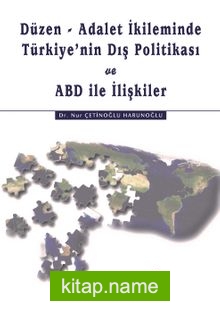 Düzen – Adalet İkileminde Türkiye’nin Dış Politikası ve ABD ile İlişkiler