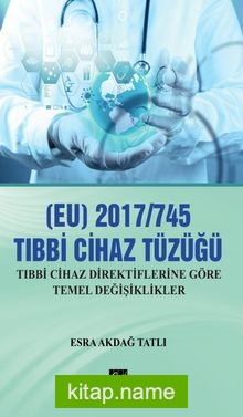 EU) 2017/745 Tibbi Cihazlar Tüzüğü Tıbbi Cihaz Direktiflerine Göre Temel Değişiklikler