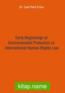 Early Beginnings of Environmental Protection in International Human Rights Law