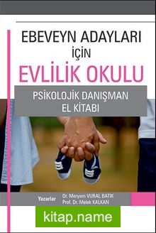Ebeveyn Adayları İçin Evlilik Okulu  Psikolojik Danışman El Kitabı