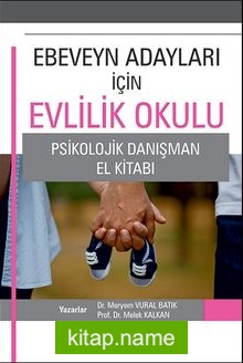 Ebeveyn Adayları İçin Evlilik Okulu Psikolojik Danışman El Kitabı