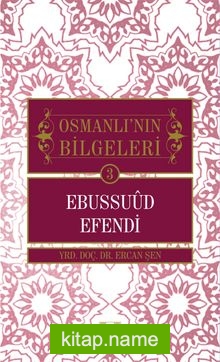 Ebussuud Efendi / Osmanlı’nın Bilgeleri 3