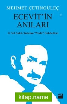 Ecevit’in Anıları 12 Yıl Saklı Tutulan Veda Sohbetleri