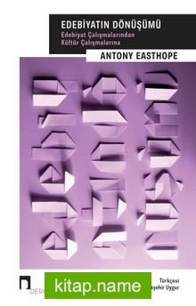 Edebiyatın Dönüşümü Edebiyat Çalışmalarından Kültür Çalışmalarına