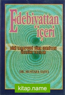 Edebiyattan İçeri Dini Tasavvufi Türk Edebiyatı Üzerine Yazılar