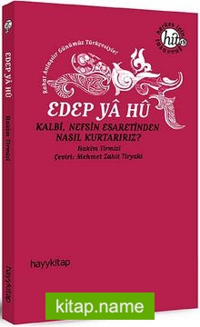 Edep Ya Hu  Kalbi, Nefsin Esaretinden Nasıl Kurtarırız?