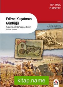 Edirne Kuşatması Günlüğü  Kuşatma Altında Yaşayan Birinin Günlük Notları