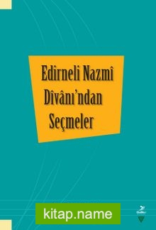 Edirneli Nazmi Divanı’ndan Seçmeler