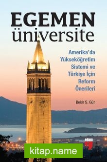 Egemen Üniversite  Amerika’da Yükseköğretim Sistemi ve Türkiye için Reform Önerileri