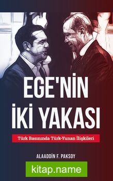 Ege’nin İki Yakası  Türk Basınında Türk-Yunan İlişkileri