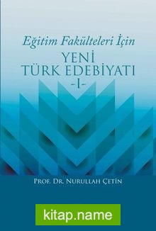 Eğitim Fakülteleri İçin Yeni Türk Edebiyatı 1