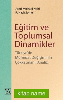 Eğitim ve Toplumsal Dinamikler  Türkiye’de Müfredat Değişiminin Çokkatmanlı Analizi