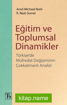 Eğitim ve Toplumsal Dinamikler Türkiye’de Müfredat Değişiminin Çokkatmanlı Analizi