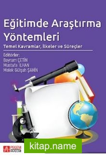 Eğitimde Araştırma Yöntemleri: Temel Kavramlar, İlkeler ve Süreçler