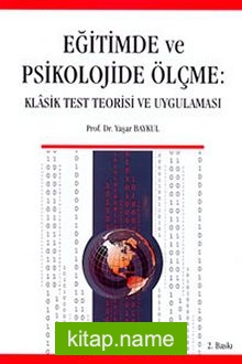 Eğitimde ve Psikolojide Ölçme Klasik Test Teorisi ve Uygulaması