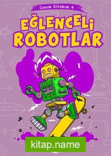 Eğlenceli Robotlar / Canım Kitabım 4