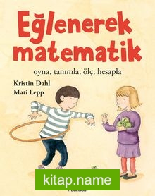 Eğlenerek Matematik: Oyna, Tanımla, Ölç, Hesapla