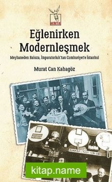 Eğlenirken Modernleşmek