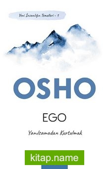 Ego / Yeni İnsanlığın Temelleri 1 / Yanılsamadan Kurtulmak