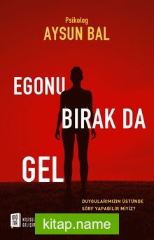 Egonu Bırak Da Gel