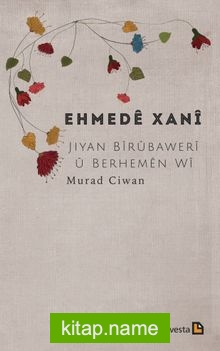 Ehmede Xani Jiyan Birubaweri u Berhemen Wi (Çapa berfirehkiri)