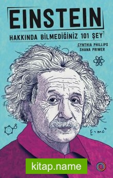 Einstein Hakkında Bilmediğiniz 101 Şey