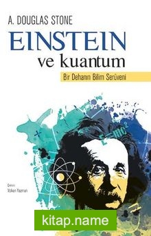 Einstein ve Kuantum  Bir Dehanın Bilim Serüveni