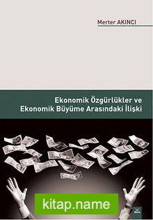 Ekonomik Özgürlükler ve Ekonomik Büyüme Arasındaki İlişki